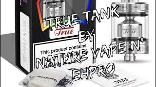 THE TRUE TANK BY NATURE VAPE AND EHPRO