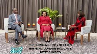 WHAT'S YOUR STORY | The Founders Of The Karen Hospital - Dr. Daniel Gikonyo and  Dr. Betty Gikonyo