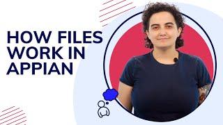 How Files Work in Appian