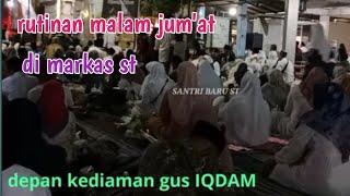 (LIVE) SUASANA RUTINAN MALAM JUM'AT DI MARKAS SABILU TAUBAH KEDIAMAN GUS IQDAM