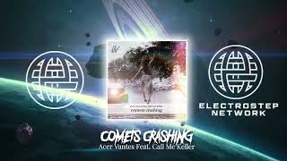 Acer Vantes Feat. Call Me Keller - Comets Crashing [Electrostep Network PREMIERE]