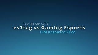 es3tag vs Gambit Esports - ESL IEM Katowice 2022