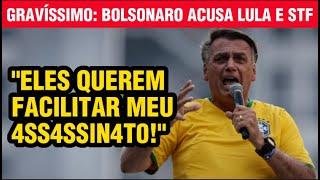 BOLSONARO CHORA DE MEDO POR SUA SEGURANÇA E FALA EM CONSPIRAÇÃO DE LULA E STF CONTRA SUA VIDA