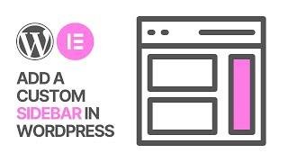 How to Add or Edit a Custom Sidebar in WordPress Using Elementor Plugin?