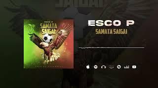 Esco P - Samata Saigai (Son Officiel)