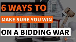 Six ways to make sure you win on a bidding war - Langley Realtor