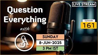 QE161 Live Stream 8-Jun-2025 | Question Everything with Satya Anveshi