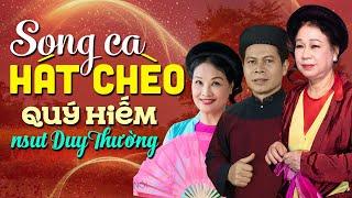 SONG CA HÁT CHÈO NSUT DUY THƯỜNG | Tuyển tập những bài song ca hay và hiếm của NSUT Duy Thường