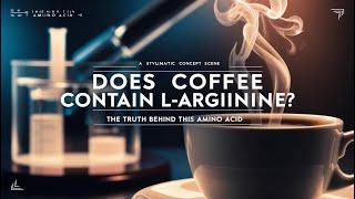 Does Coffee Contain L-Arginine? The Truth Behind This Amino Acid