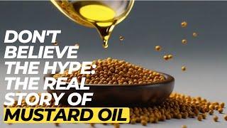 Don't Believe The Hype: The real Story Of Mustard Oil