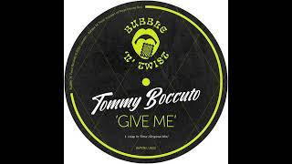 Tommy  Boccuto -  Give Me (Original Mix) [Bubble 'N' Twist Records]