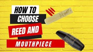 How To Choose Right Mouthpiece And Reed For You