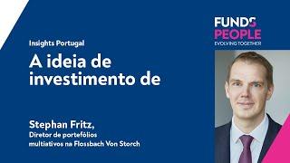 Insights Portugal: A ideia de investimento de Stephan Fritz - Flossbach Von Storch