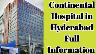 Continental Hospital Hyderabad Full Information | Best Private Hospital