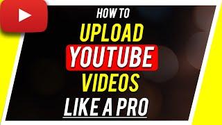 How to Upload Videos on YouTube