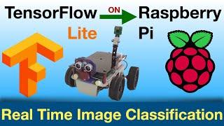 TensorFolw Lite on Raspberry Pi: Real Time Image Classification via Machine Learning