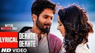 Atif A: Dekhte Dekhte Lyrical | Batti Gul Meter Chalu | Shahid K Shraddha | Nusrat Saab Rochak Manoj