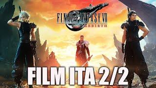 FINAL FANTASY VII REBIRTH IL FILM DEL GIOCO COMPLETO PARTE 2 DI 2 GAMEPLAY ITA