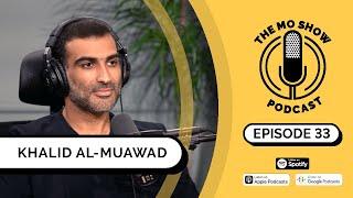 Khalid Al-Muawad 33 | The Mo Show Podcast | (Experience Design)