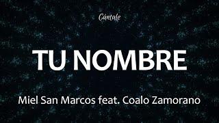 C0217 TU NOMBRE - Miel San Marcos feat. Coalo Zamorano (Letra)