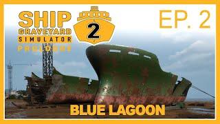 Ship Graveyard Simulator: Prologue | Ep. 2 | Blue Lagoon