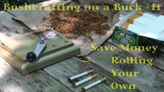 Bushcrafting on a Buck #11 - Saving You Money On A Bad Habit (Or Roll Your Own Cigarettes)