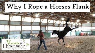 Why I Rope A Horses Flank // Versatile Horsemanship