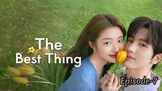 The Best Thing | Episode- 7 | Eng Sub | Zhang Linghe | Xu Ruohan  |#iqiyi #thebestthing