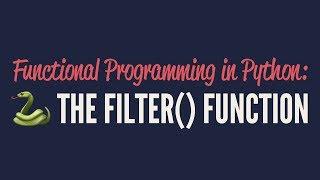 Functional Programming in Python: The "filter()" Function