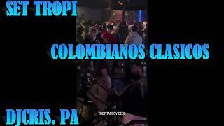 SET CLASICOS COLOMBIANOS#3 TROPITANGO 2024 - DJ CRIS .PA