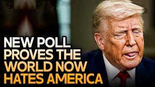 New Poll Proves The Entire World Hates America Because Of Trump