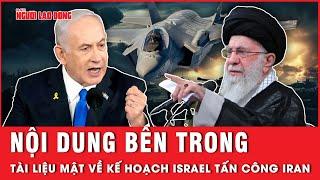 Tiết lộ những vũ khí tiên tiến bên trong kế hoạch tuyệt mật Israel chuẩn bị tấn công Iran