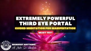 Most Powerful Third Eye Open Portal Guided Meditation! This will 10X your Manifestations Powers..