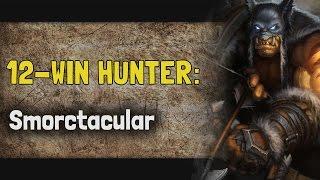 12 Win Hunter: Smorctacular [Hearthstone Arena]