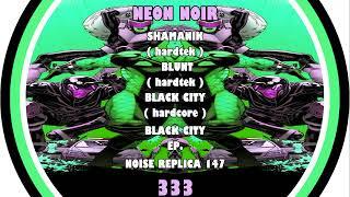 NEON NOIR 333 - BLACK CITY -  ( NOISE REPLICA  147 )