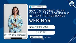 How to Combat Exam Stress, Stay Focused & Achieve Peak Performance by Dr. Priyanka Tibrewal