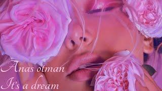 Anas otman ~ It's A Dream