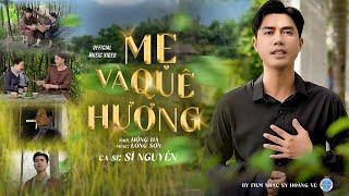 MẸ VÀ QUÊ HƯƠNG -SĨ NGUYỄN -ST LONG SƠN