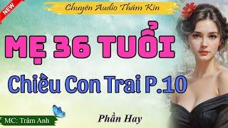 Truyện Đêm Khuya Hay Nhất 2025 - Mẹ 36 Tuổi Chiều Con Trai P10 - Chuyện Audio Thầm kín