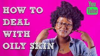 How To Deal With Oily Skin| 2019