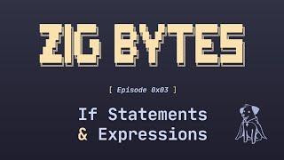 Zig Bytes 0x03: If Statements & Expressions