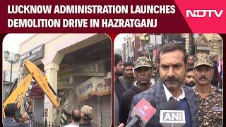 Lucknow News | Lucknow Administration Launches Demolition Drive in Hazratganj