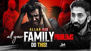 ALLAH FIX ALL YOUR FAMILY PROBLEMS DO THIS! | Nouman Ali Khan