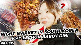 STREET FOODS IN SOUTH KOREA | ENJOYING THE NIGHT MARKET | ANG SARAP NG LECHON! | #pmsk