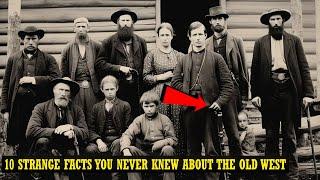 10 Strange Facts You Never Knew About the Old West