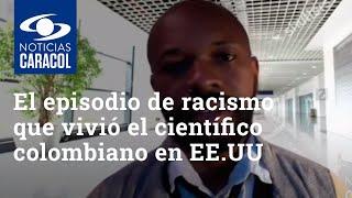 El episodio de racismo que vivió el científico colombiano Hugo Caicedo en EE. UU.