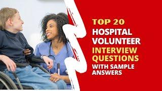 Hospital Volunteer Interview Questions and Answers for 2024