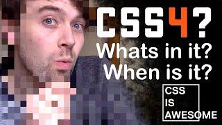 when is css4 released? | CSS is awesome