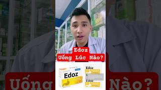 Cách dùng thuốc edoz | edoz uống trước ăn hay sau ăn | Y Dược TV