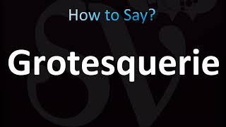 How to Pronounce Grotesquerie (CORRECTLY!)